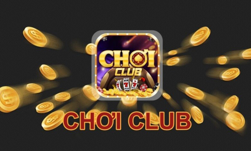Choi club - Cổng game nổ hũ uy tín, trúng lớn cho tân cược thủ